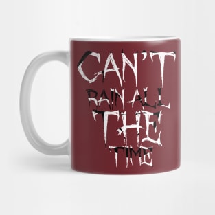 Can't Rain All The Time Mug